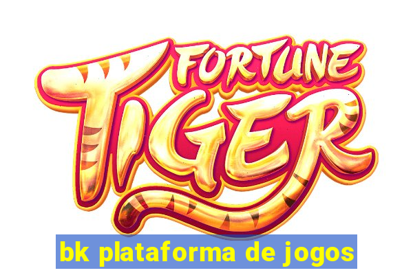 bk plataforma de jogos